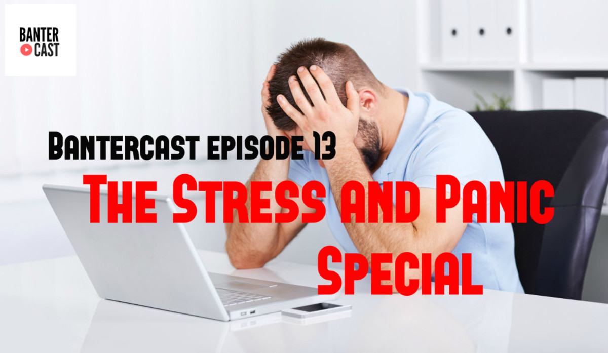 Bantercast Stress and Panic